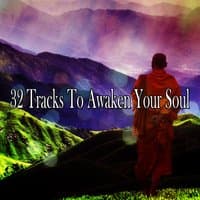 32 Tracks To Awaken Your Soul