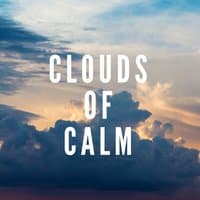 Clouds of Calm