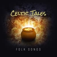 Celtic Tales – Folk Songs – Beautiful Traditional Music for Relaxation, Special Melodies, Soft Ambient, Soothing Instrumental Songs