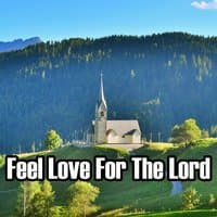 Feel Love For The Lord