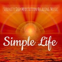 Simple Life – Serenity Deep Meditation Relaxing Music with Instrumental New Age Zen Natural Background