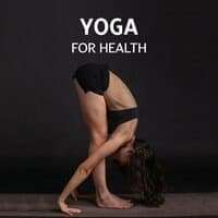 Yoga for Health – Therapy Healing Sounds, Relaxation and Mindfulness, Find Your Inner Peace and Belive in Yourself