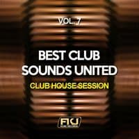 Best Club Sounds United, Vol. 7 (Club House Session)