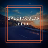 SPECTACULAR GBEDUS