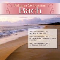 J.S. Bach: Suite for Orchestra No.1 in C Major, BWV 1066; Suite for Orchestra No.2 in B Minor for Flute and Strings, BWV 1067; Suite for Orchestra No.3 in D Major, BWV 1068