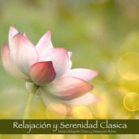 Relajación y Serenidad Clasica - Musica Relajante Clasica y Nanas para Bebes