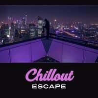 Chillout Escape – Electronic Beats for Rest, Mood Selection, Deep Trance