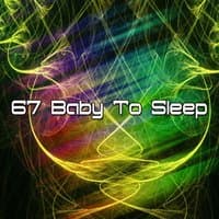 67 Baby To Sleep