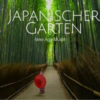 Japanischer Garten - New Age Musik, Atmosphäre der Natur, Zen Musik zum Entspannen, Hintergrundmusik für die innere Balance