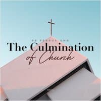 The Culmination of Church