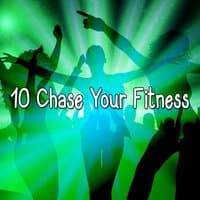 10 Chase Your Fitness