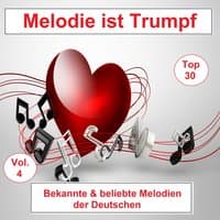 Top 30: Melodie ist Trumpf - Bekannte & beliebte Melodien der Deutschen, Vol. 4