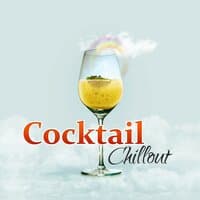 Cocktail Chillout – The best Collection of Chillout Music, Peaceful Chill, Soft Music, Relaxation Sounds