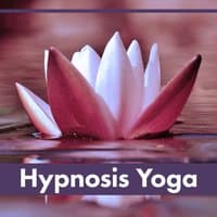 Hypnosis Yoga – Natural Yoga, True Meditation, Deep Nature, Healing Music