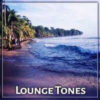 Lounge Tones – Best Vibes, Chill Tones and Sounds