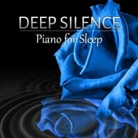 Deep Silence - Piano for Sleep - Sleep System, Stress Relief, Rest, Instrumental Music, Smooth Jazz, Piano Lullabies, Relaxing Sounds