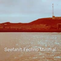 Seefahrt Techno Minimal