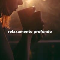 Relaxamento Profundo: Musicas Instrumentais para Relaxar com Sons da Natureza