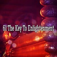 61 The Key To Enlightenment