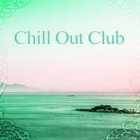 Chill Out Club – Club Music adn Chill Out Sounds