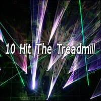 10 Hit The Treadmill