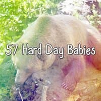 57 Hard Day Babies