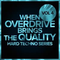 When Overdrive Brings The Quality, Vol. 4: Hard Techno Series