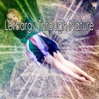 Lethargy Through Nature