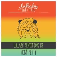 Lullaby Renditions of Tom Petty and Tom Petty and the Heartbreakers