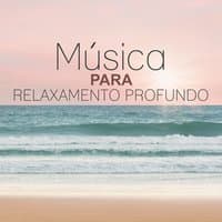 Música para Relaxamento Profundo – Relaxamento Clube, Relaxamento, Sons da Natureza e Relaxamento