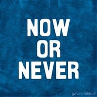 Now Or Never