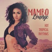 Mambo Lounge: Hot Tropical Rhythms