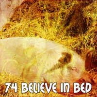 74 Believe In Bed