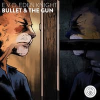 Bullet & the Gun