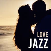 Love Jazz – Piano Jazz Music, Passion Jazz, Magic Moments, Romantic Music