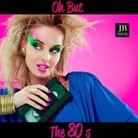 Oh But The 80's Vol 2