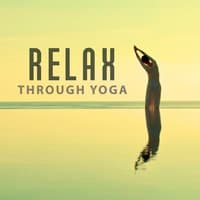 Relax Through Yoga - Deep Breath, Calm Mind, Purification of Thought, Disabling and Deactivating