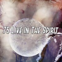 75 Live In the Spirit