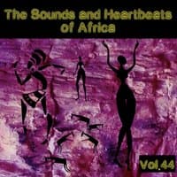 The Sounds and Heartbeat of Africa, Vol..44