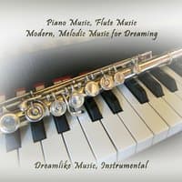 Piano Music, Flute Music - Modern, Melodic Music for Dreaming