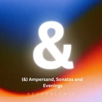 (&) Ampersand, Sonatas & Evenings