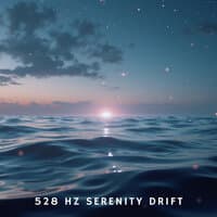 528 Hz Serenity Drift