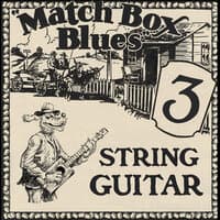 Match Box Blues ( 3 String Guitar )