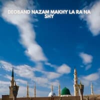 Deoband Nazam Makhy La Ra Na Shy