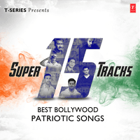 Super 15 Tracks Best Bollywood Patriotic Songs