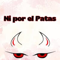 Ni por el Patas