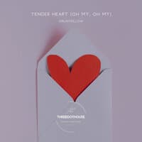 Tender Heart (Oh My, Oh My)