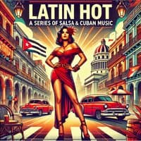 Latin Hot: A Series Of Salsa And Cuban Music