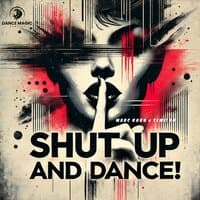 Shut Up And Dance!