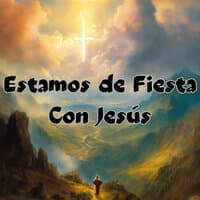 Estamos de Fiesta Con Jesús